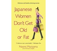 Naomi Moriyama Japanese Women Don't Get Old or Fat (Tascabile)