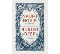 Naomi Novik Buried Deep and Other Stories (Tascabile)
