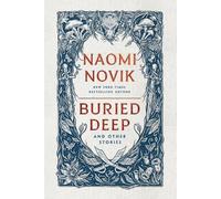 Naomi Novik Buried Deep and Other Stories (Tascabile)