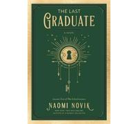 Naomi Novik The Last Graduate (Tascabile) Scholomance