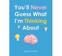Naomi O'Brien You'll Never Guess What I'm Thinking About (Tascabile)