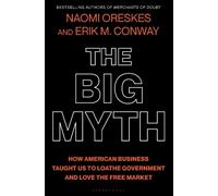 Naomi Oreskes Erik M. Conway The Big Myth (Copertina rigida)