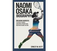 NAOMI OSAKA BIOGRAPHY: Breaking Barriers: The Rise of Japan’s Unstoppable Tennis Prodigy Who Redefined Global Victory