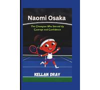 Naomi Osaka Biography for Kids: The Champion Who Served Up Courage and Confidence