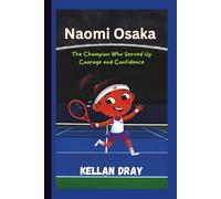 Naomi Osaka Biography for Kids: The Champion Who Served Up Courage and Confidence