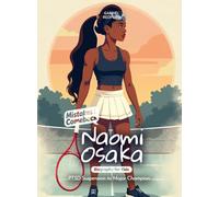 Naomi Osaka Mistakes and Comebacks Biography for Kids: PTSD Suspension to Major Champion