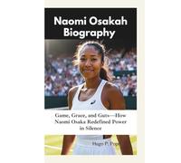 NAOMI OSAKAH BIOGRAPHY: Game, Grace, and Guts-How Naomi Osaka Redefined Power in Silence