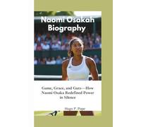 NAOMI OSAKAH BIOGRAPHY: Game, Grace, and Guts-How Naomi Osaka Redefined Power in Silence