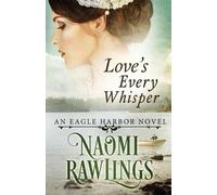 Naomi Rawlings Love's Every Whisper (Tascabile) Eagle Harbor