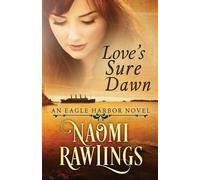 Naomi Rawlings Love's Sure Dawn (Tascabile) Eagle Harbor