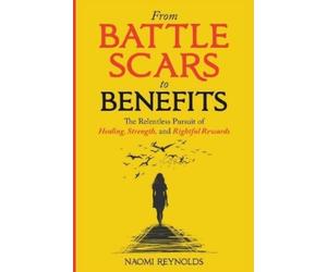 Naomi Reynolds From Battle Scars to Benefits (Tascabile)
