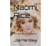 Naomi Rice: The Stories of the Sacred