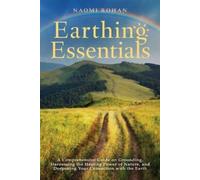 Naomi Rohan Earthing Essentials (Tascabile) Healing Power of Nature