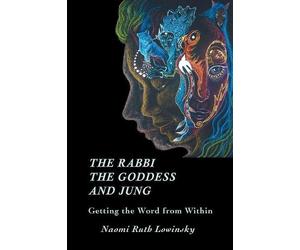 Naomi Ruth Lowinsky The Rabbi, The Goddess, and Jung (Tascabile)
