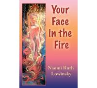 Naomi Ruth Lowinsky Your Face in the Fire (Tascabile)