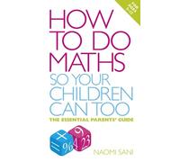 Naomi Sani How to do Maths so Your Children Can Too (Tascabile)