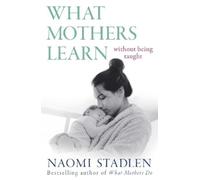 Naomi Stadlen What Mothers Learn (Tascabile)