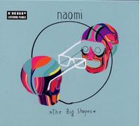 Naomi - The Big Shapes
