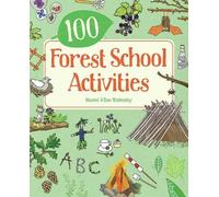 Naomi Walmsley Dan Walmsley 100 Forest School Activities (Tascabile)