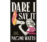 Naomi Watts Dare I Say It (Copertina rigida)