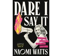 Naomi Watts Mary Claire Haver, MD Dare I Say It (Copertina rigida)