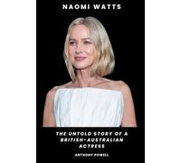 Naomi Watts: The Untold Story of a British-Australian Actress