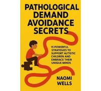 Naomi Wells Pathological Demand Avoidance Secrets (Tascabile)