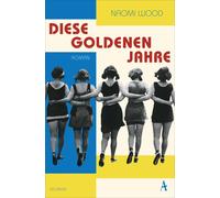 Naomi Wood Claudia Feldmann Diese goldenen Jahre: Roman (Tascabile)