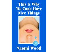 Naomi Wood This Is Why We Can't Have Nice Things (Copertina rigida)
