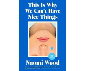 Naomi Wood This Is Why We Can't Have Nice Things (Tascabile)
