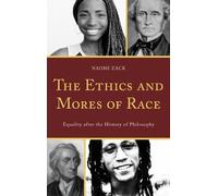 Naomi Zack The Ethics and Mores of Race (Copertina rigida)