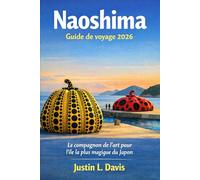 Naoshima Guide de voyage 2026: Le compagnon de l'art pour l'île la plus magique du Japon