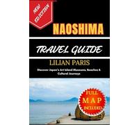 NAOSHIMA TRAVEL GUIDE: Discover Japan’s Art Island Museums, Beaches & Cultural Journeys