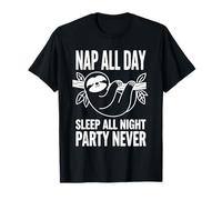 Nap all Day Bradipo Sleep all Night Party Never Funny Maglietta
