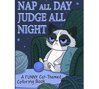 Nap All Day, Judge All Night: A Funny and Relaxing Coloring Book for Cat Lovers - For Adults & Teens