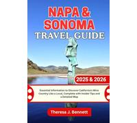 Napa & Sonoma Travel Guide 2025 & 2026: Essential Information to Discover California's Wine Country Like a Local, Complete with Insider Tips and a Detailed Map