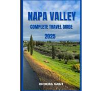 NAPA VALLEY COMPLETE TRAVEL GUIDE 2025