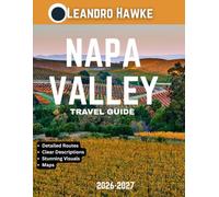 Napa Valley TRAVEL GUIDE 2026-2027: From Rolling Hills to Iconic Vineyards: Insider Tips and Must-See Attractions in Napa Valley