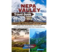 NAPA VALLEY TRAVEL GUIDE 2026: Insider Tips, Scenic Routes, and Culinary Delights for an Unforgettable Wine Country Journey