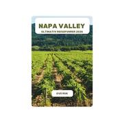 NAPA VALLEY ULTIMATIV REISEFUHRER 2026