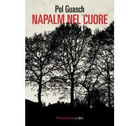Libri Guasch Pol - Napalm Nel Cuore