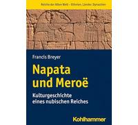 Napata Und Meroe: Kulturgeschichte Eines Nubischen Reiches