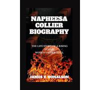 NAPHEESA COLLIER BIOGRAPHY: The Life Story Of A Rising Star In Women's Basketball