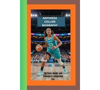 NAPHESSA COLLIER BIOGRAPHY: The Heart, Hustle, and Triumph of a Basketball Star