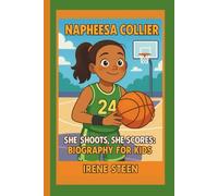NAPHESSA COLLIER: SHE SHOOTS, SHE SCORES: BIOGRAPHY FOR KIDS