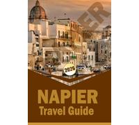 NAPIER TRAVEL GUIDE 2026: "Art Deco Architecture, Coastal Walks, Wineries, and Culinary Experiences in Hawke’s Bay"