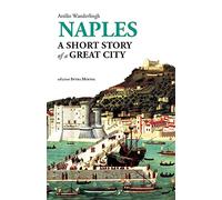 Naples. A short story of a great city