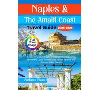 Naples and The Amalfi Coast Travel Guide 2025-2026: Explore Pompeii, Capri, and Beyond with Expert Itineraries, Local Secrets, and Insider Tips for the Ultimate Italian Escape