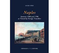 Naples between 1500 and 1700 as viewed by foreign travellers. Ediz. limitata