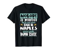 Naples Born Perfection - Slogan divertente Maglietta